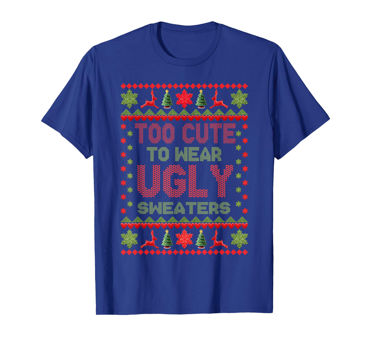 Too Cute to Wear Ugly Christmas Sweaters Girls Kids Toddlers T-Shirt