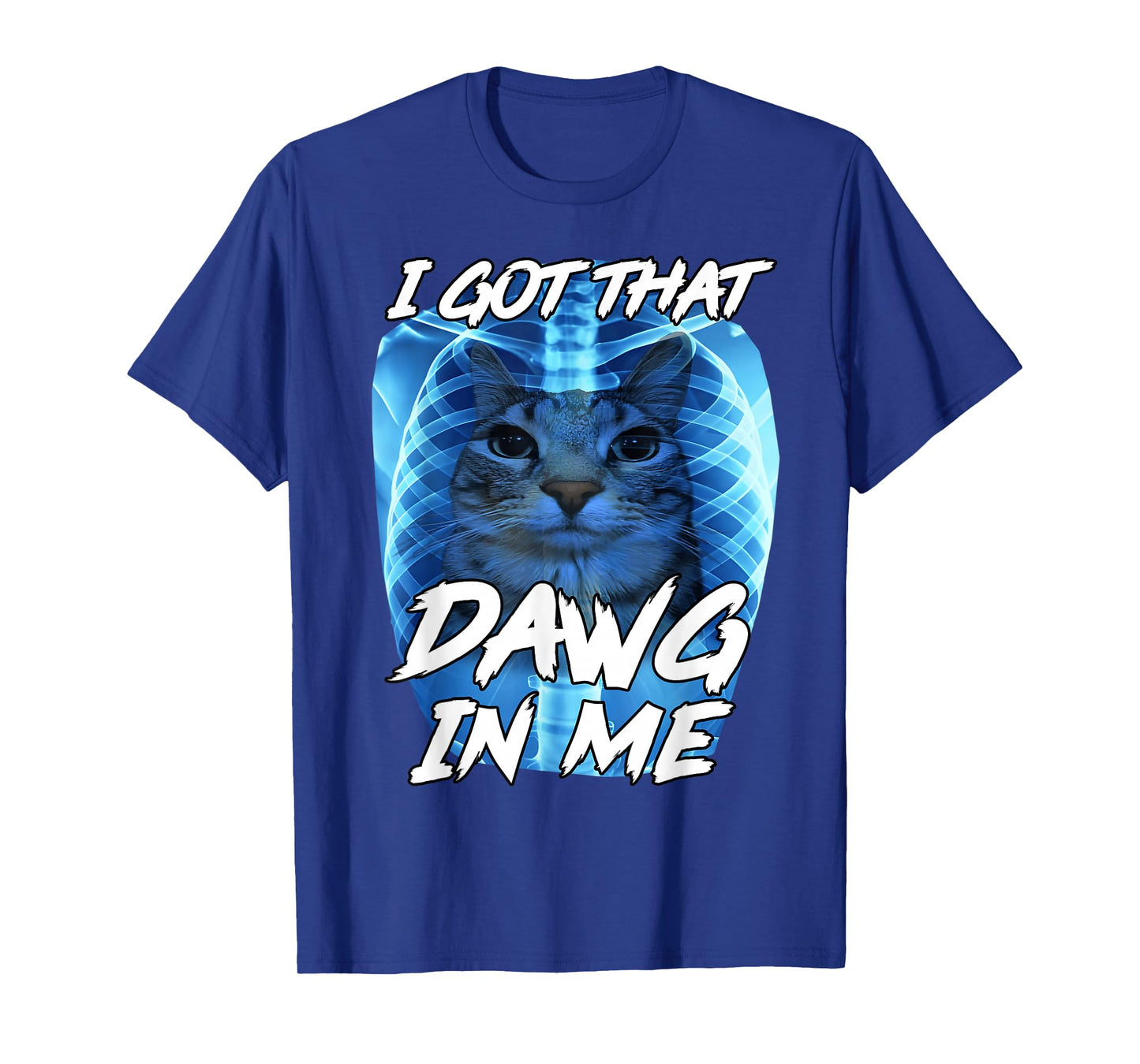 I Got That Dawg in Me Xray Cat Brainrot Funny Cat Meme T-Shirt