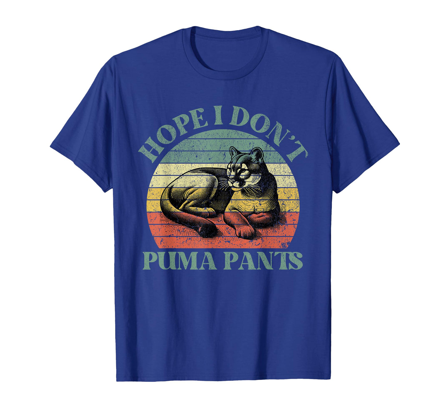 Hope I Don't Puma Pants Funny Unhinged Puma Cat Pun T-Shirt