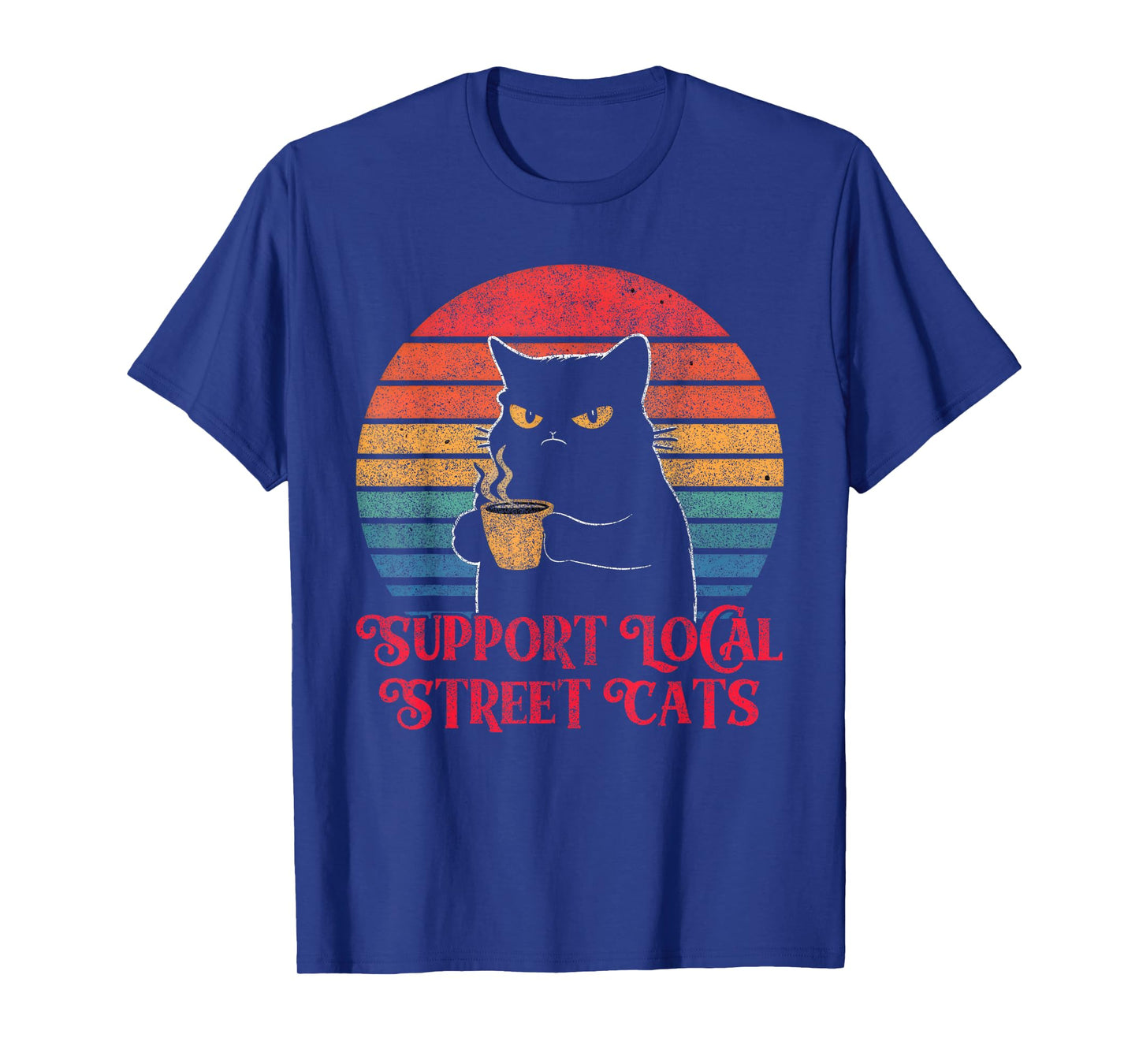 Retro Support Local Street Cats Funny Sarcastic Cat Lover T-Shirt for Men Women Kids