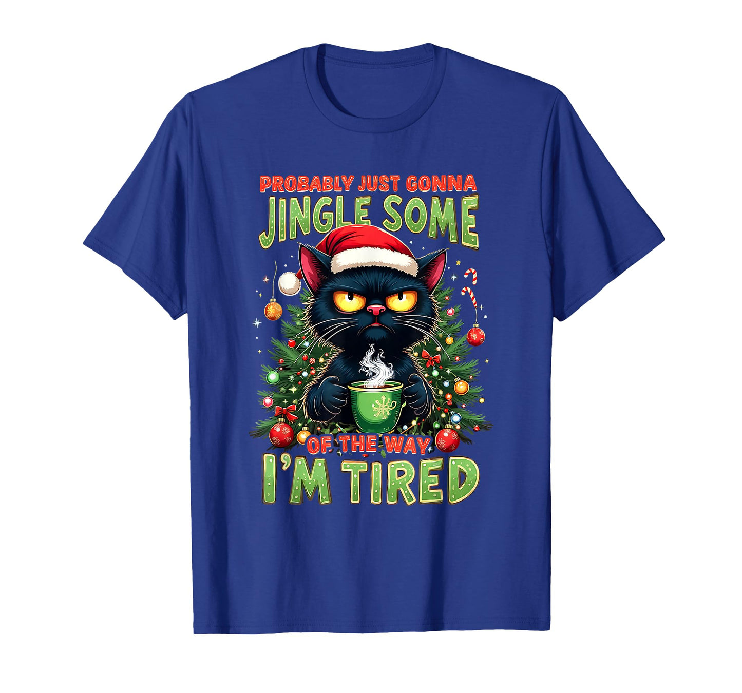 Some Way Tired Probably Just Gonna Jingle Black Cat Trending T-Shirt