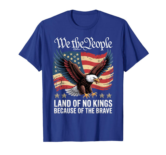 Land of No Kings Because of The Brave No Kings Day T-Shirt