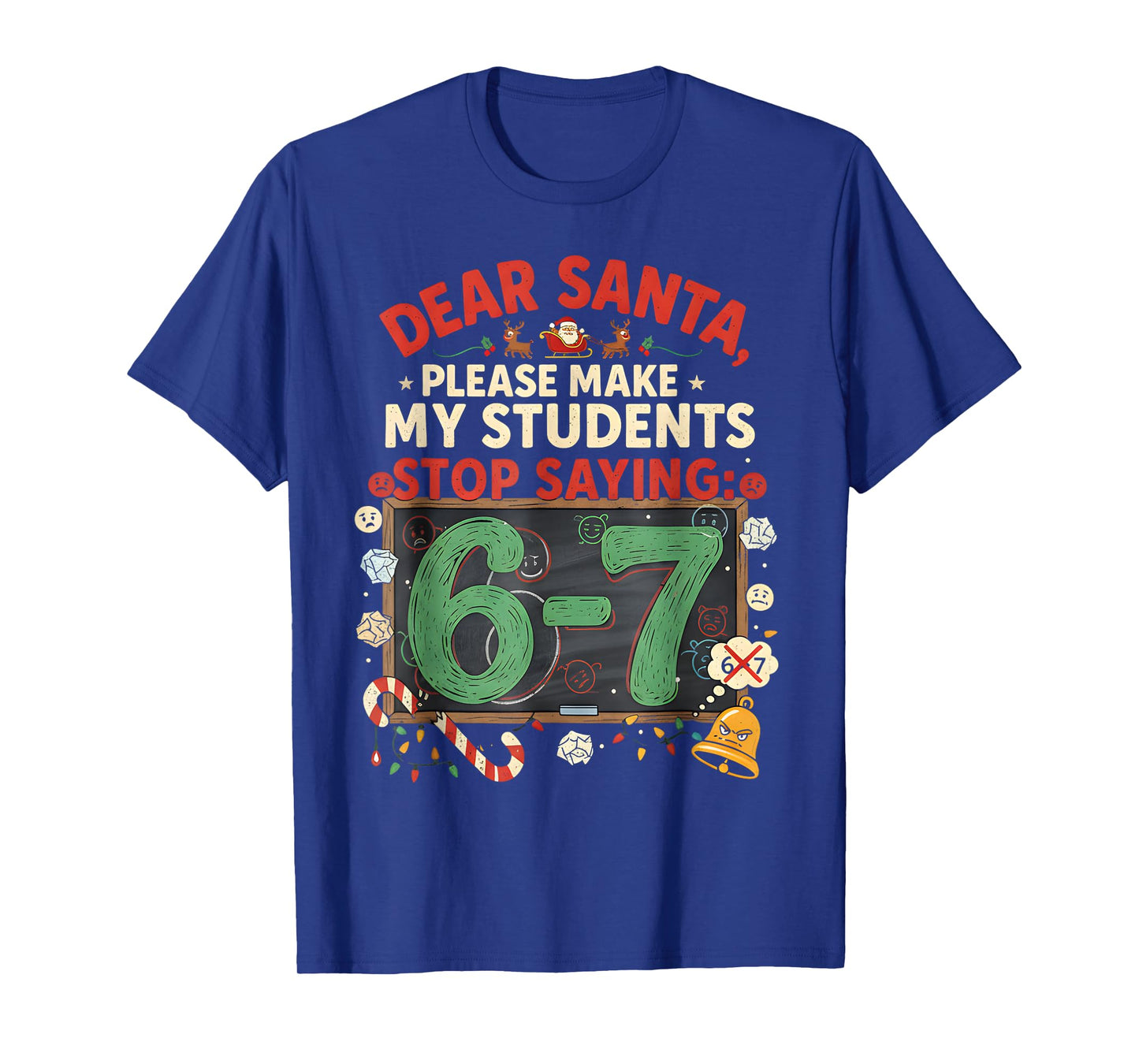 Dear Santa Students 6-7 67 Six Seven Funny Christmas Teacher T-Shirt