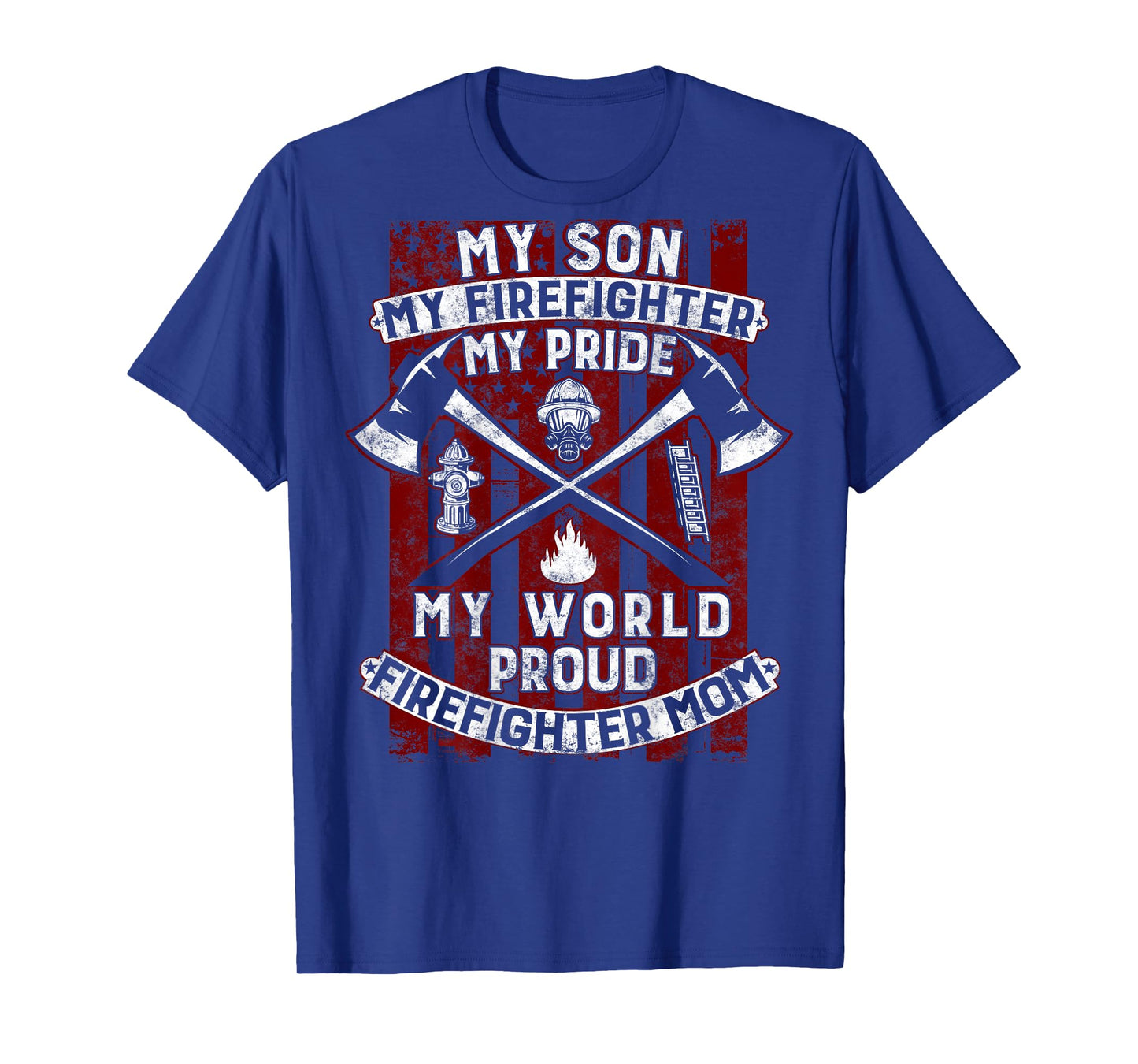 My Son My Firefighter Hero | Proud Firefighter Mom Mother T-Shirt