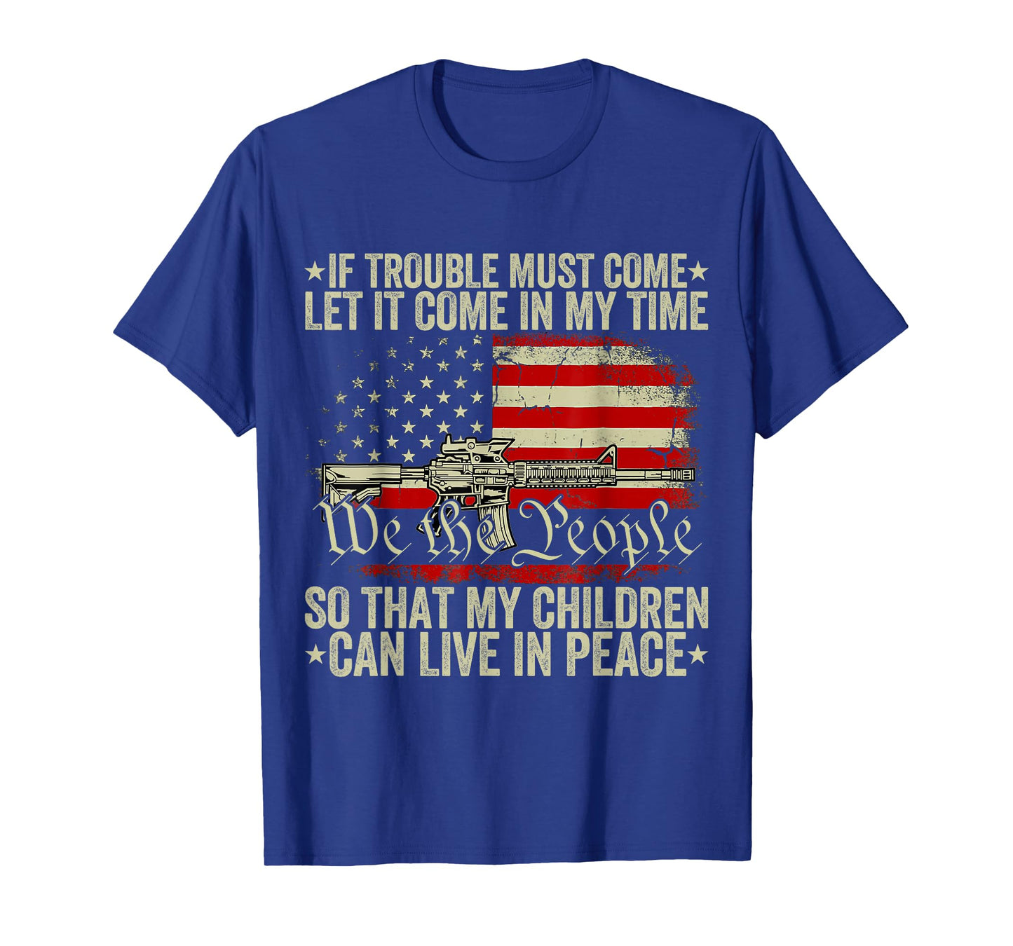 If Trouble Must Come Let It Come In My Time So That My Child T-Shirt