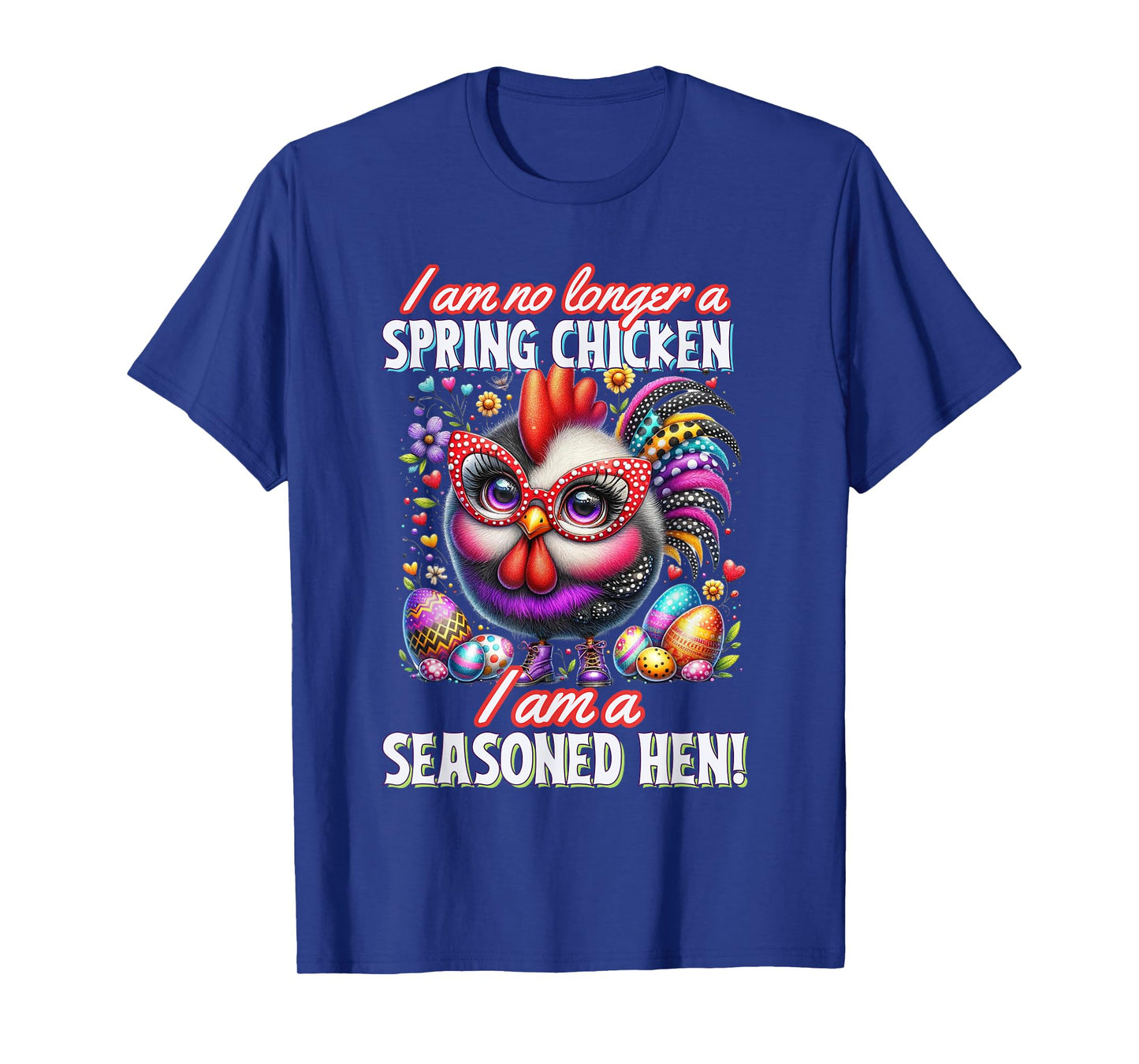 Crazy Chicken Lady Not a Spring Chicken Easter Seasoned Hen T-Shirt, Small