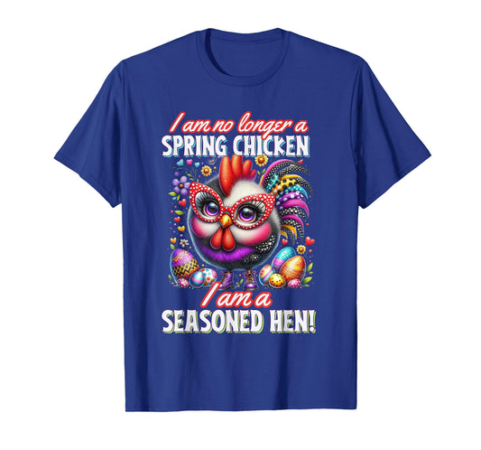 Crazy Chicken Lady Not a Spring Chicken Easter Seasoned Hen T-Shirt, Small