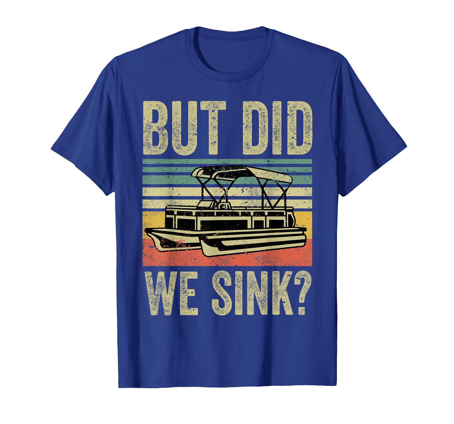 But Did We Sink Boating-Shirt Funny Pontoon Boat Captain Dad T-Shirt