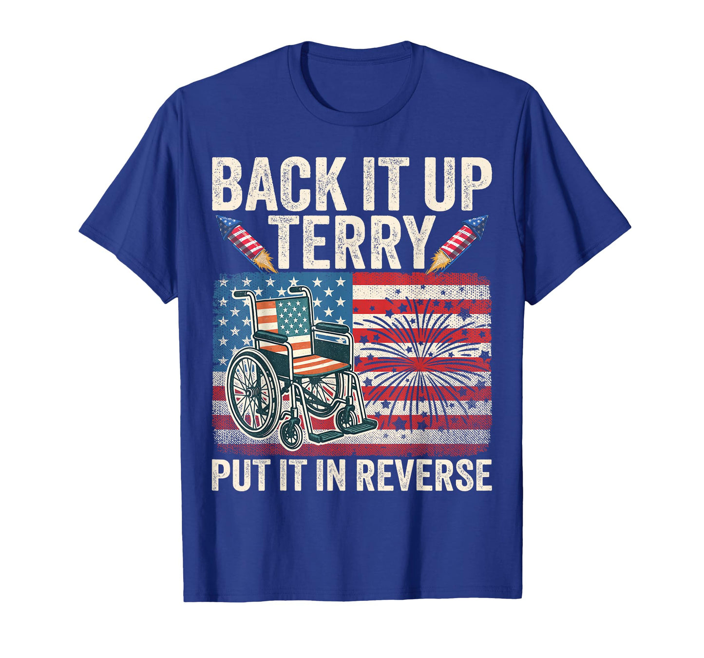 Back It Up Terry Put It in Reverse American Flag 4th of July T-Shirt