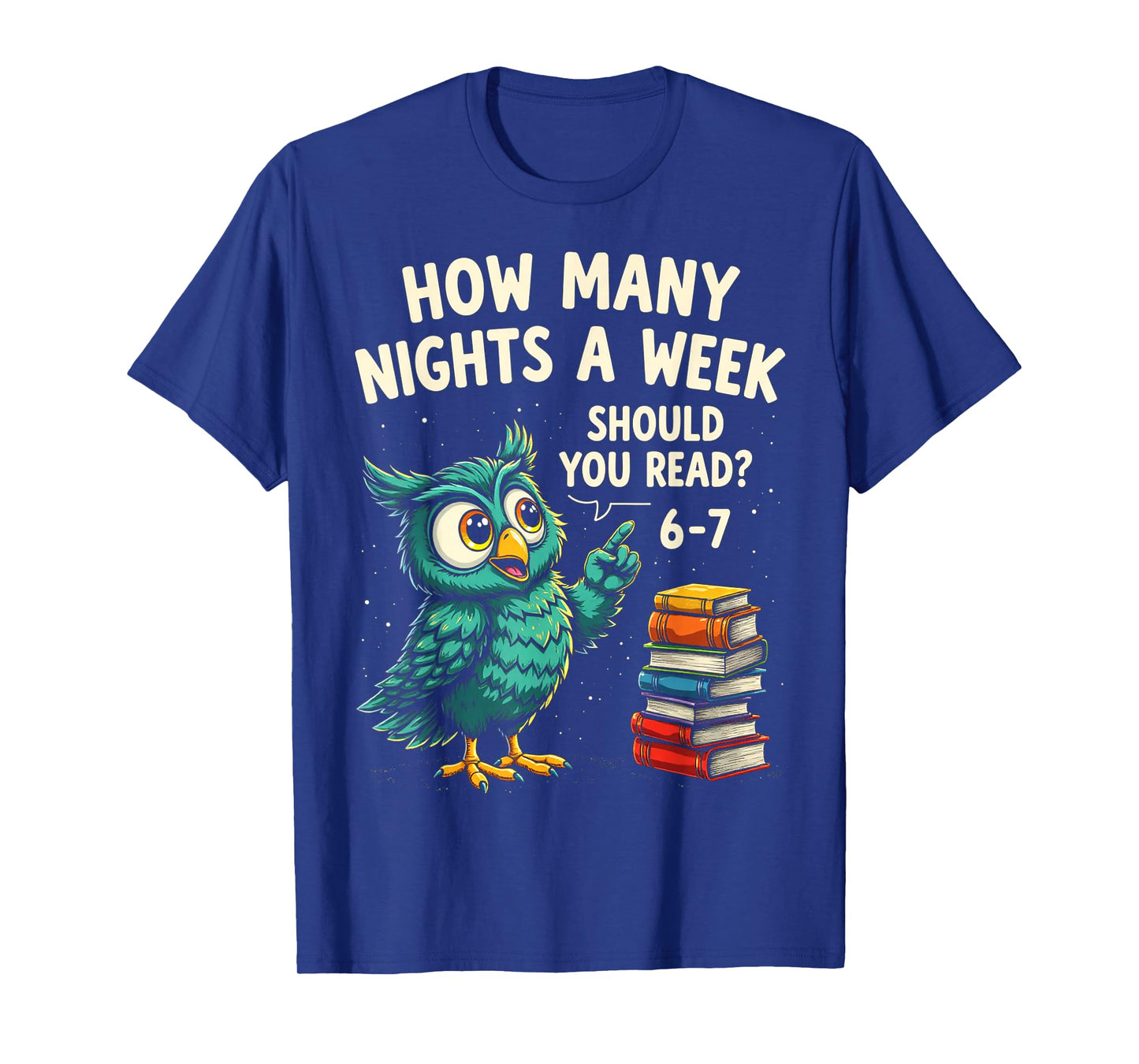 How Many Nights a Week Should You Read? 6–7 Fun Teacher Owl T-Shirt