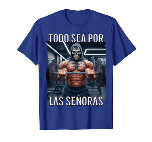 Todo sea por las señoras senoras: Calacas chidas gym T-Shirt