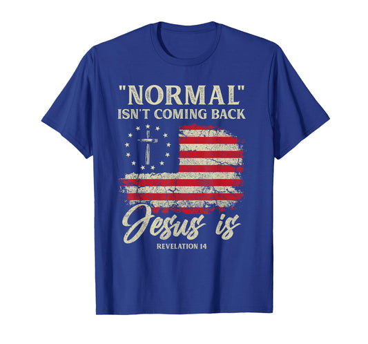 Normal Isn't Coming Back Jesus is Christian American Flag T-Shirt