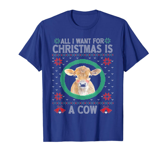 All I Want For Christmas Is A Cow T-Shirt