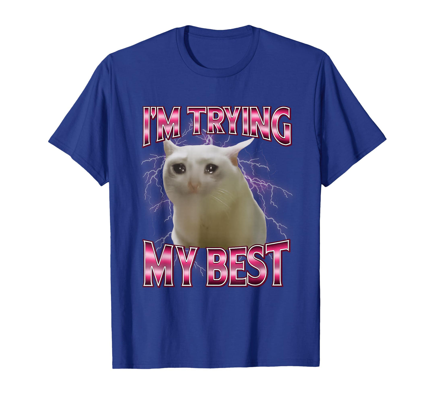 I'm Trying My Best Silly Crying Cat Meme Funny Cats Animals T-Shirt