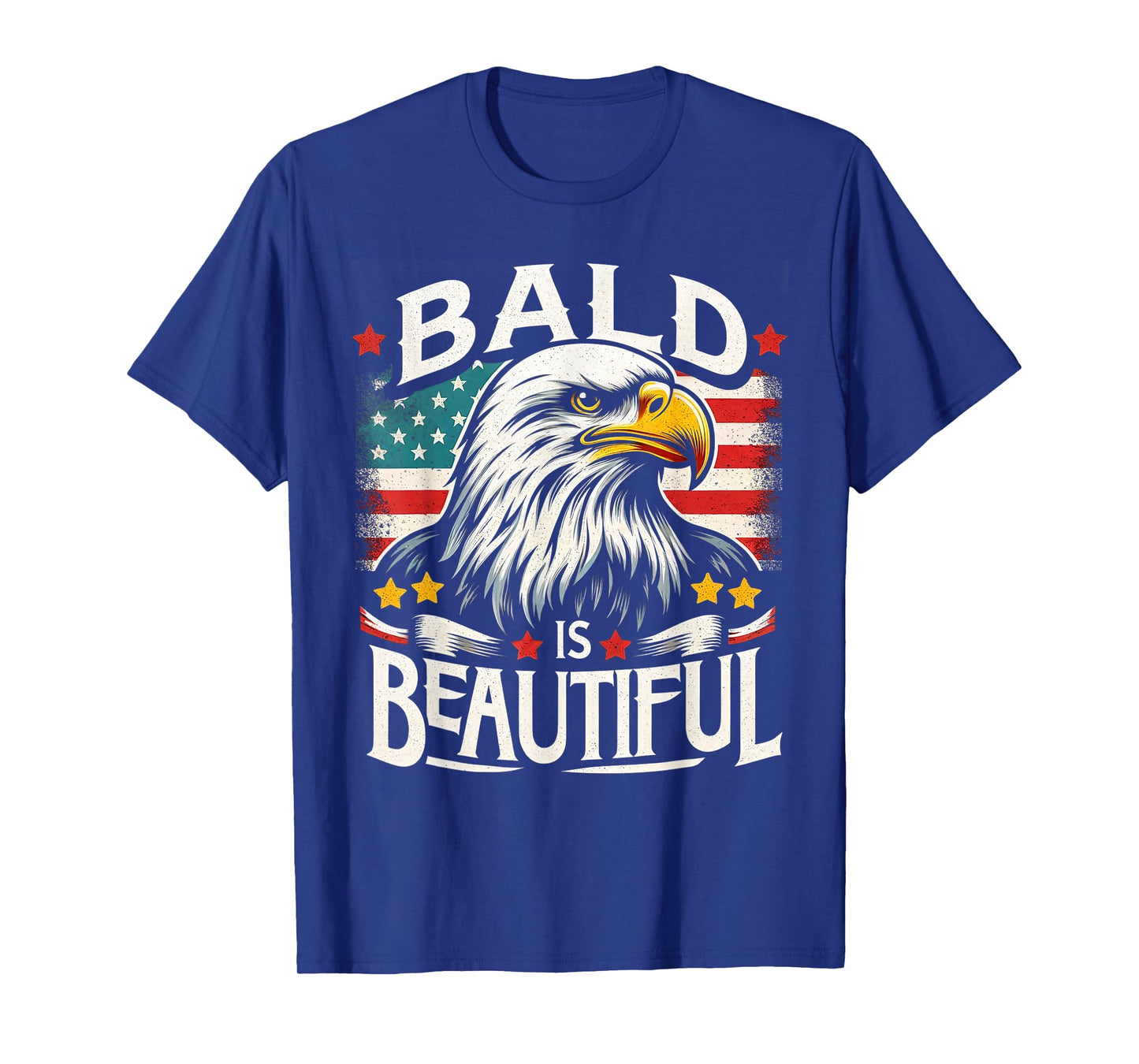 Bald Is Beautiful 4th of July Bald Eagle Independence Day T-Shirt