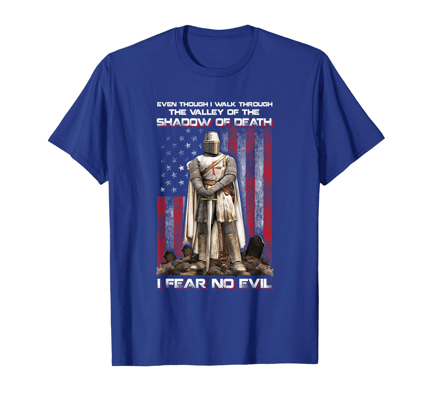 Knight American I Walk Through Shadow Of Death I Fear No T-Shirt