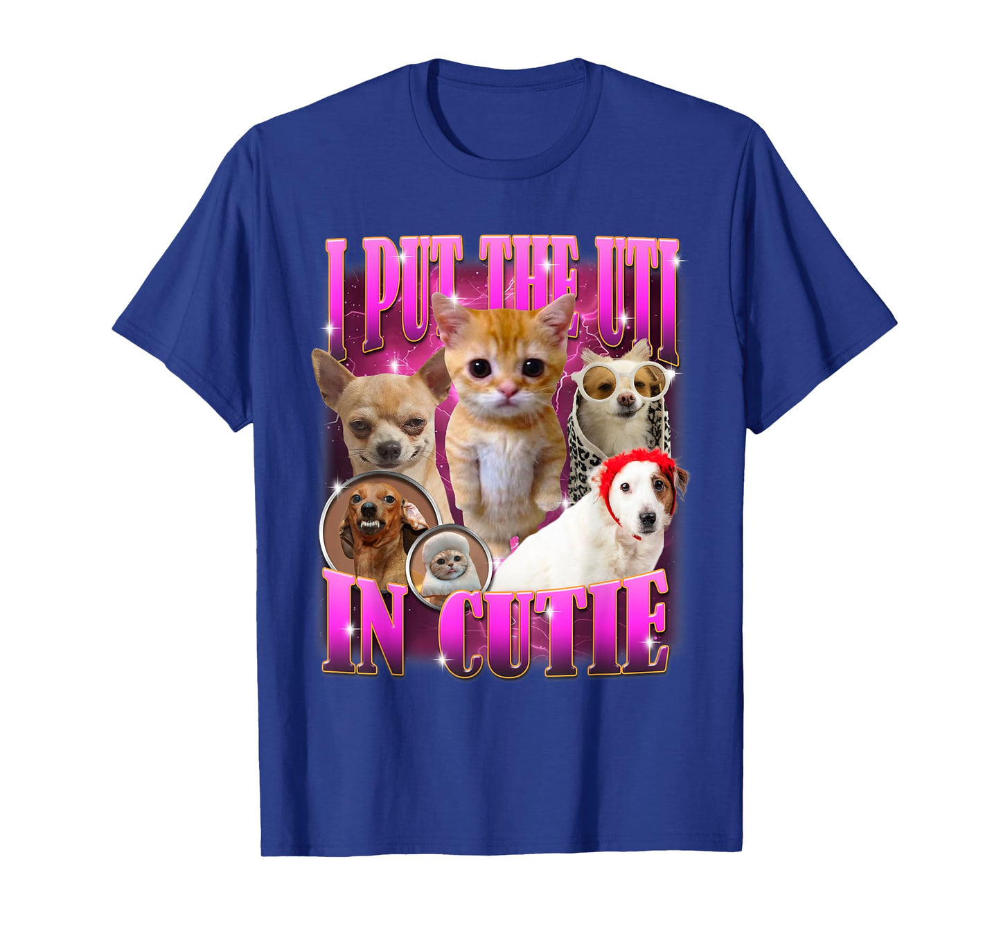 I Put The Uti In Cutie Cat Kitten Dogs Funny Humor Meme T-Shirt