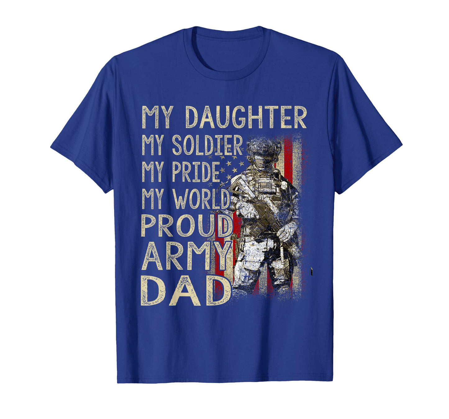 My Daughter My Soldier Hero Proud Army Dad Military Father T-Shirt