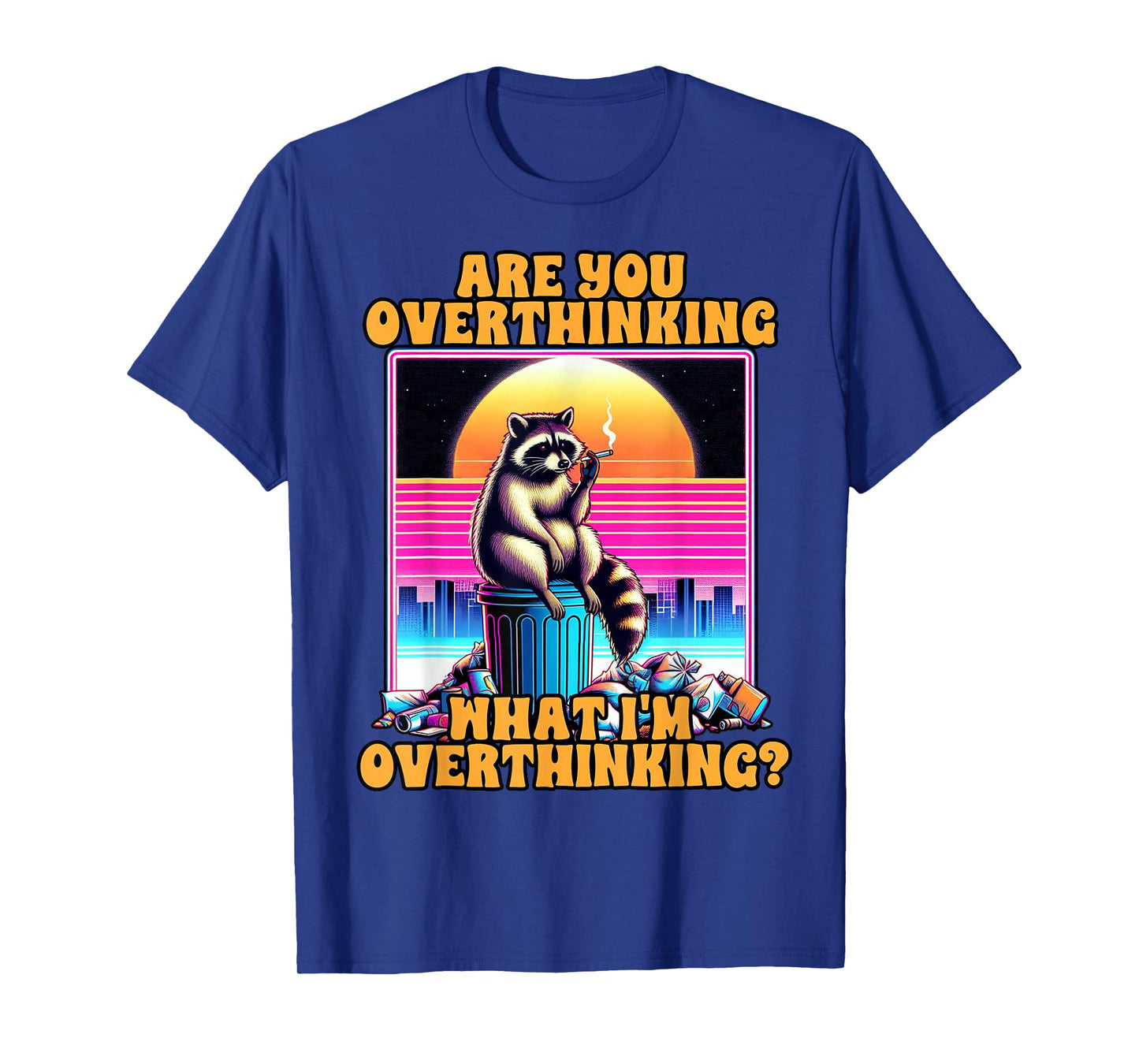 Anxiety Racoon Are You Overthinking What I'm Overthinking T-Shirt