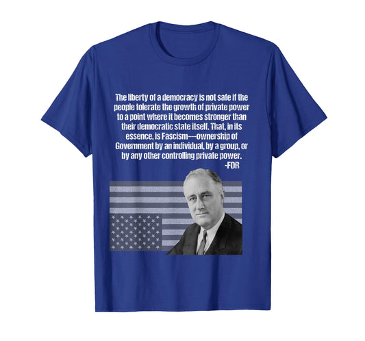 FDR on Fascism Taking Over The Government T-Shirt