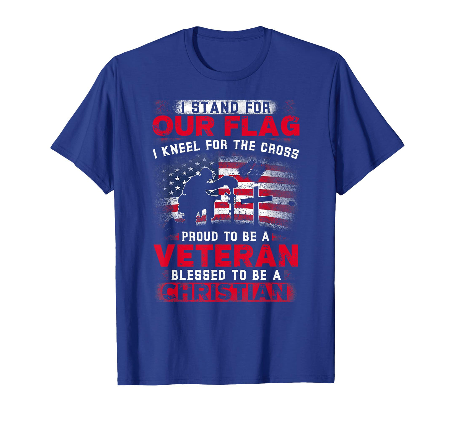 I Stand For Our Flag I Kneel For The Cross Proud Veteran T-Shirt