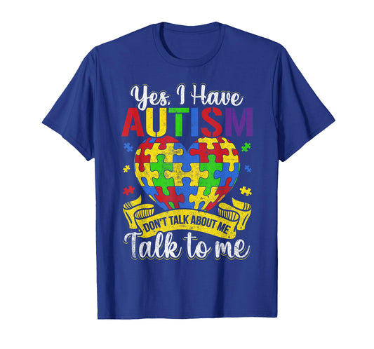 Autism Autistic Kids Awareness Child Day Yes I Have Autism T-Shirt
