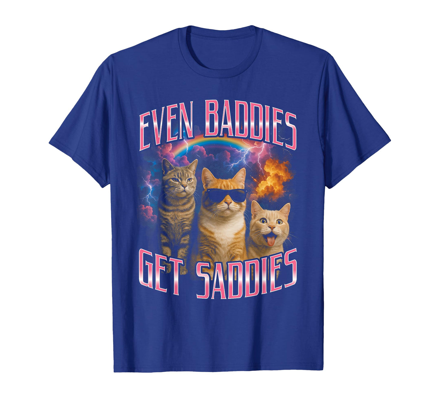 Even Baddies Get Saddies Funny Cat Meme Vintage 90s T-Shirt