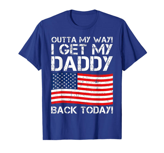 Cool I Get My Daddy Back Today | Funny Military Child T-Shirt