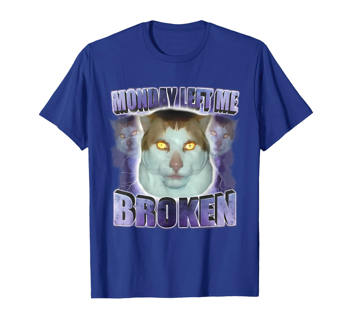 Monday Left Me Broken Funny Cat Meme Unhinged Brainrot Men Women T-Shirt