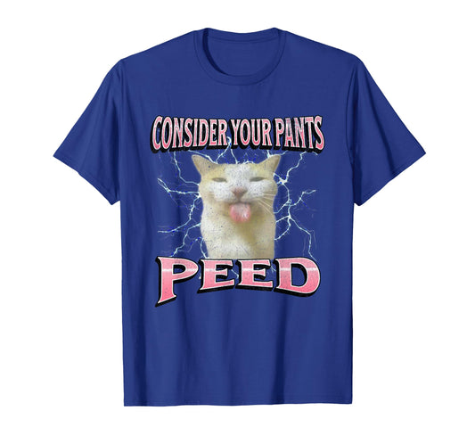 Consider Your Pants Peed Funny Cat Meme Bootleg Graphic T-Shirt for Men Women