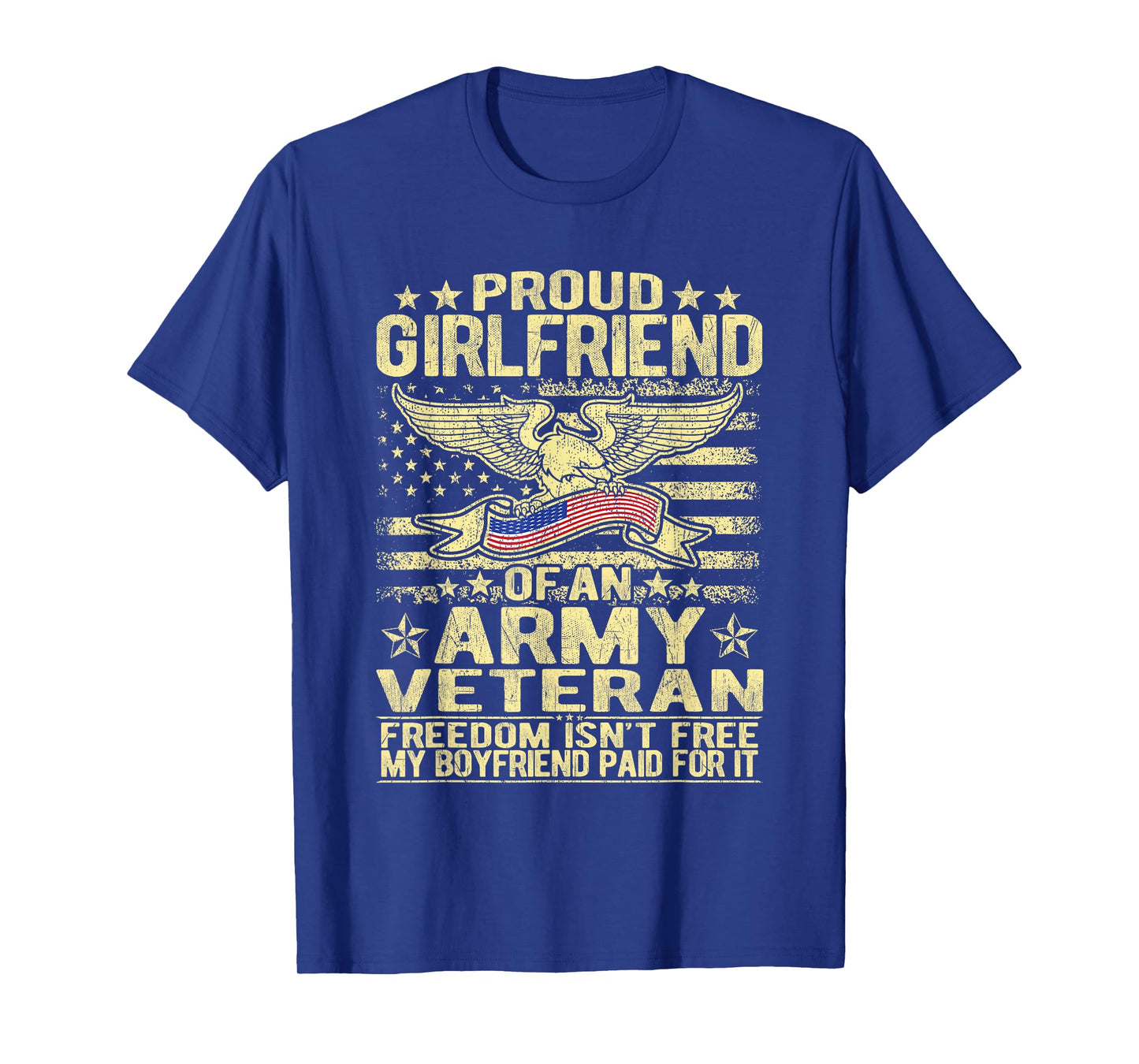 Freedom Isn't Free Proud Girlfriend Of Military Army Veteran T-Shirt