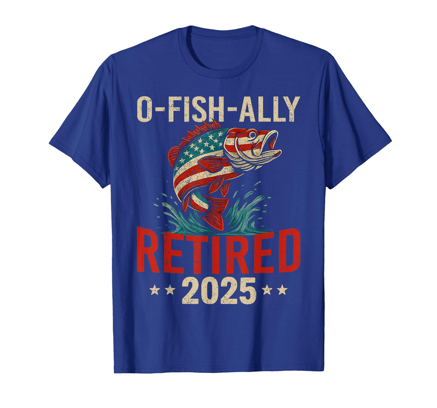 O-Fish-Ally Retired 2025 Fisherman Retirement Men Fishing T-Shirt