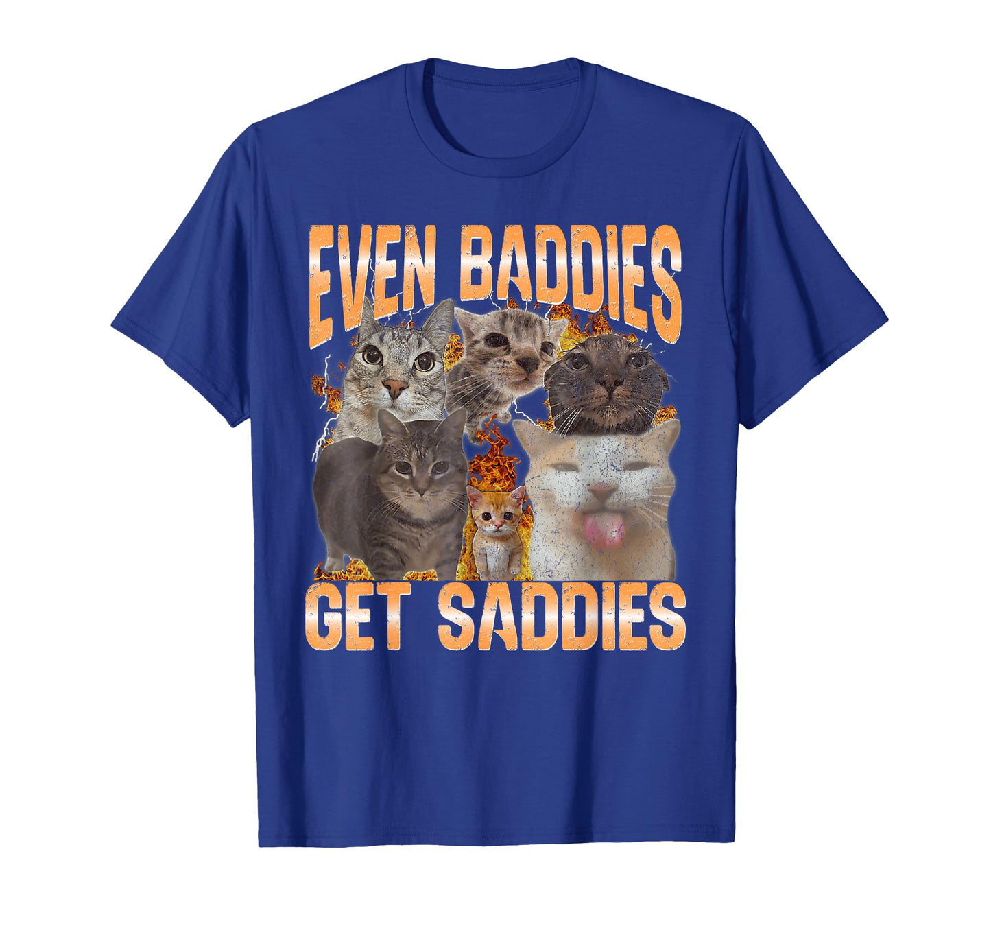 Even Baddies Get Saddies Cat oddly Specific Meme Meme Funny T-Shirt