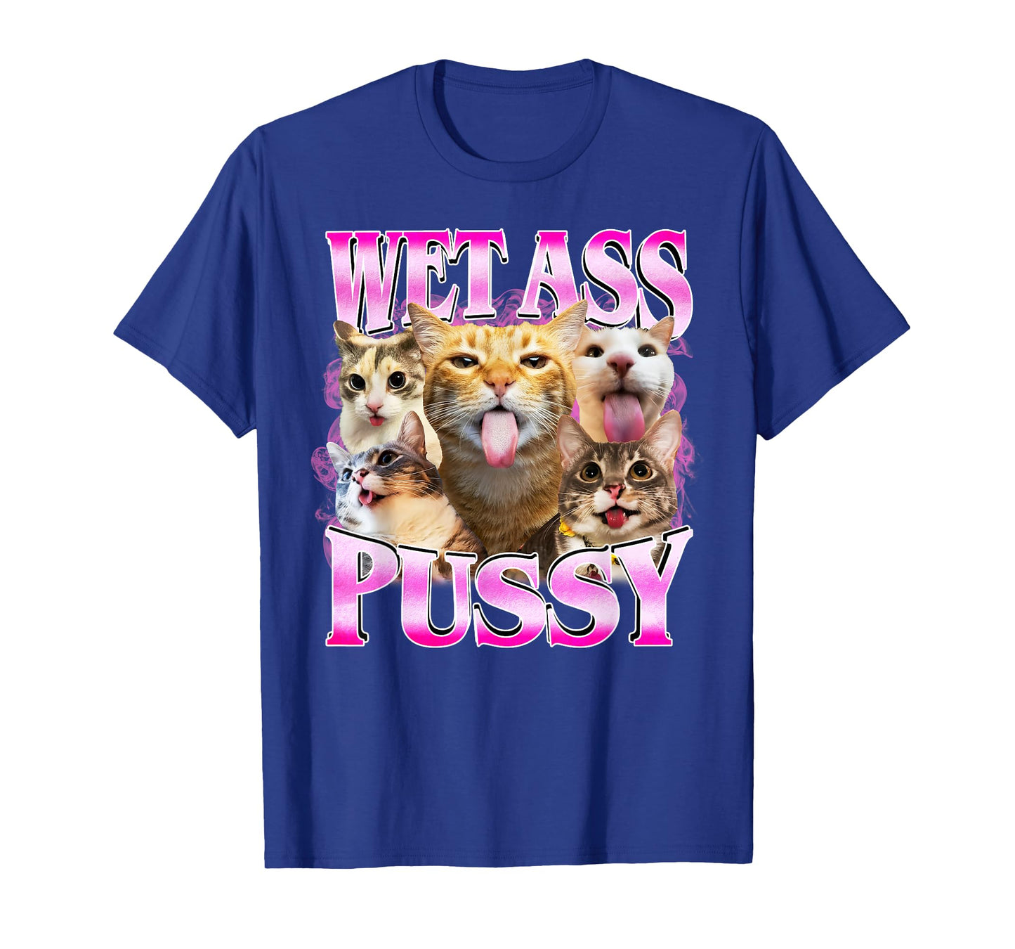 Wet Ass Pussy Cat Funny Kitty Meme Cat Lover T-Shirt