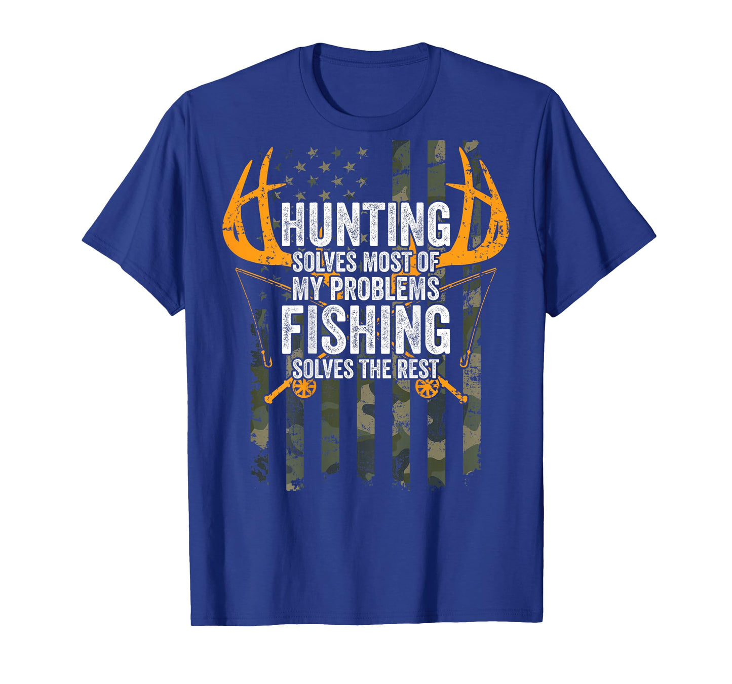 Hunting Solves Most Problems Fishing The Rest - ON BACK T-Shirt