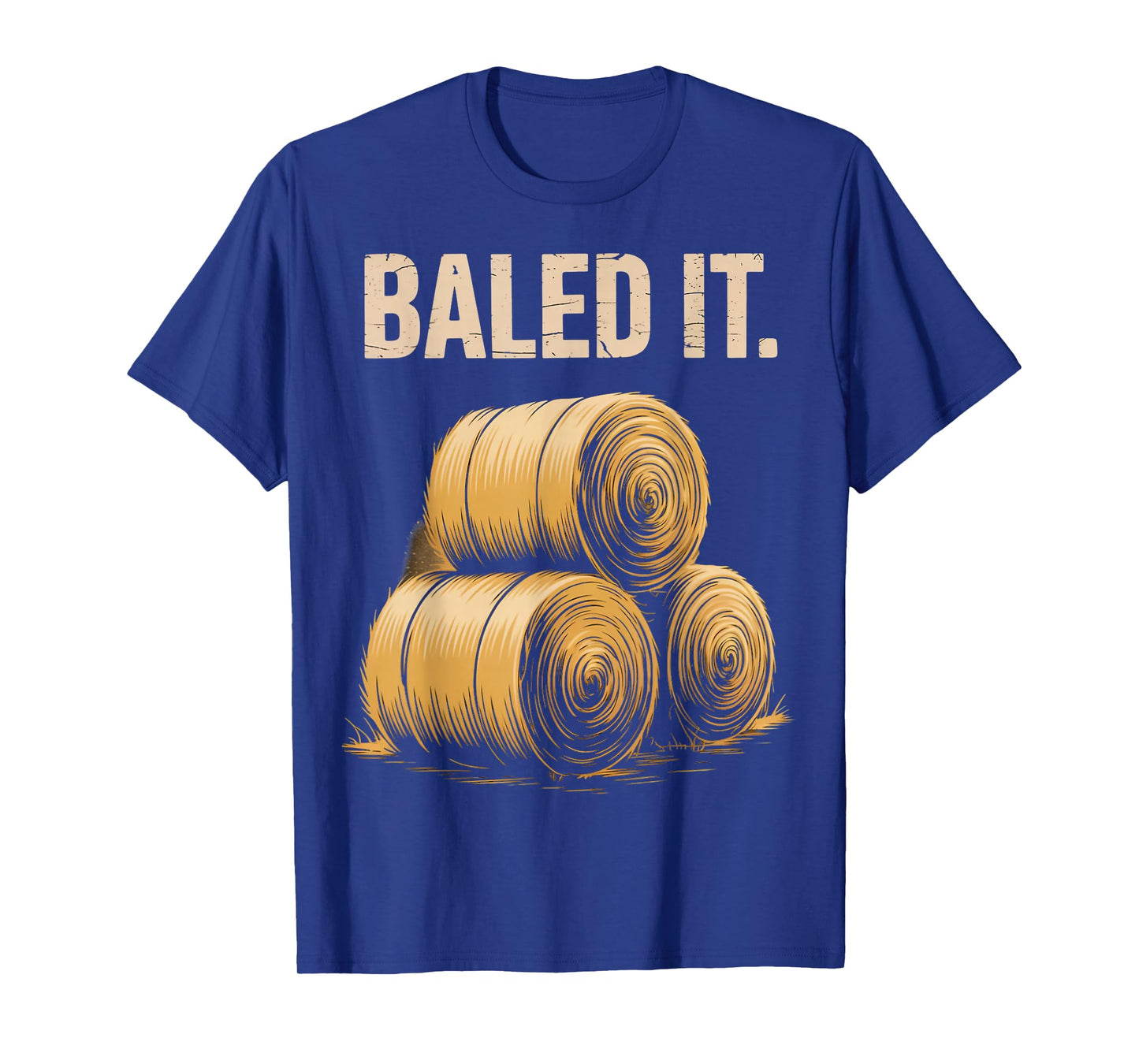 Bailed It Agriculture Farm Rancher Farming Farmer T-Shirt