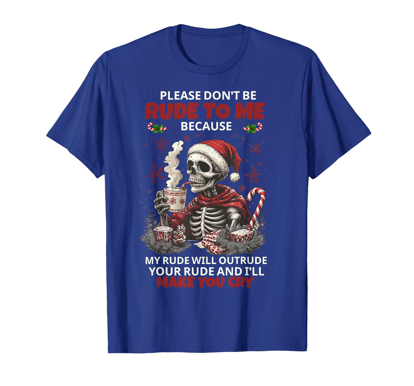 Skeleton Please Don't Be Rude to Me Because My Rude Will T-Shirt