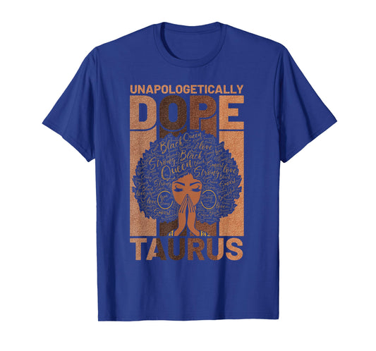 Black History Unapologetically Dope Taurus Melanin Horoscope T-Shirt