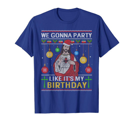 We Gonna Party Like It's My Birthday Jesus Sweater Christmas T-Shirt