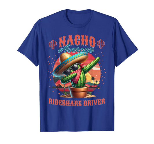 Nacho Average Rideshare Driver Funny Cinco de Mayo T-Shirt
