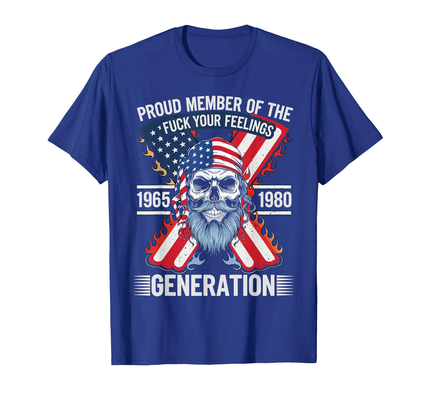Proud Member of The Fuck Your Feelings Generation X T-Shirt