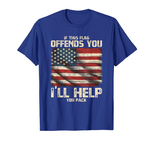 If Flag Offends You I'll Help You Pack Your Bags American T-Shirt