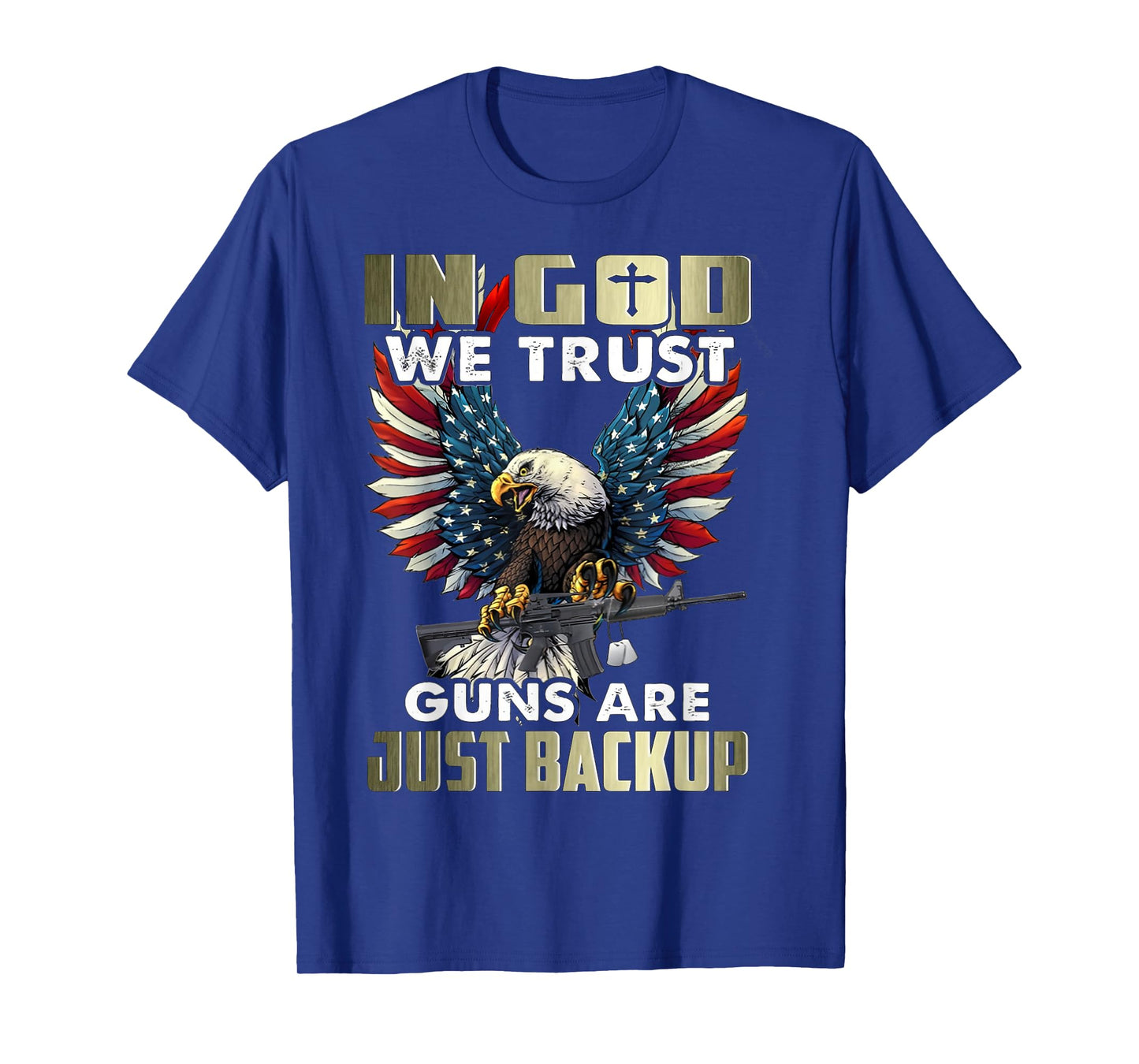 in god we trust guns are just backup T-Shirt