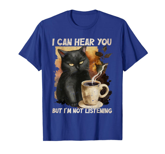 Cute Cat I Can Hear You but I'm Listening, Cat and Coffee T-Shirt for Men Women Girls Kids
