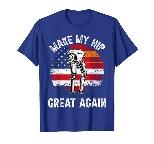 Make My Hip Great Again Funny Hips Surgery Recovery Get Well T-Shirt