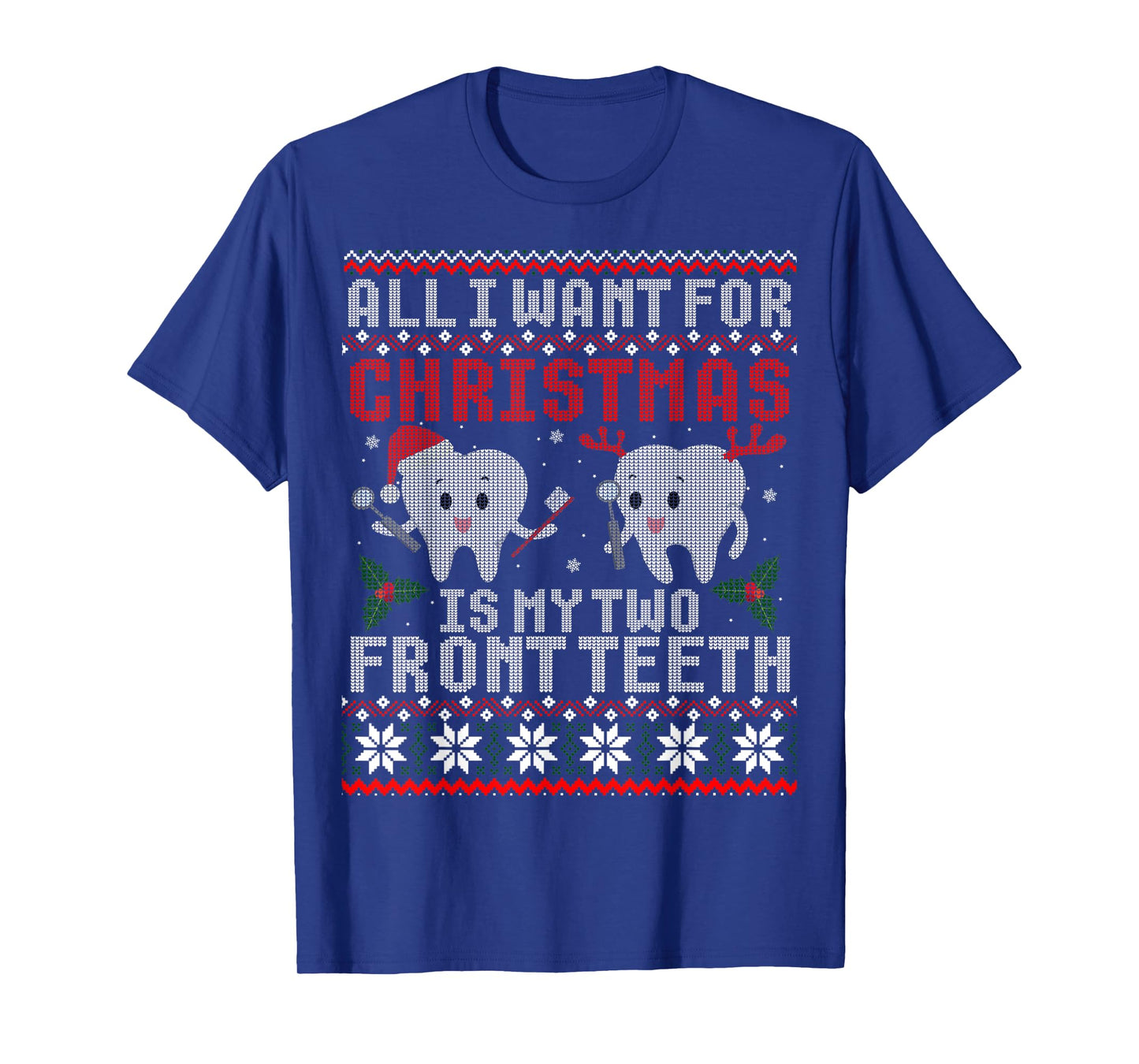 All I Want For Christmas Is My Two Front Teeth Ugly Sweater T-Shirt