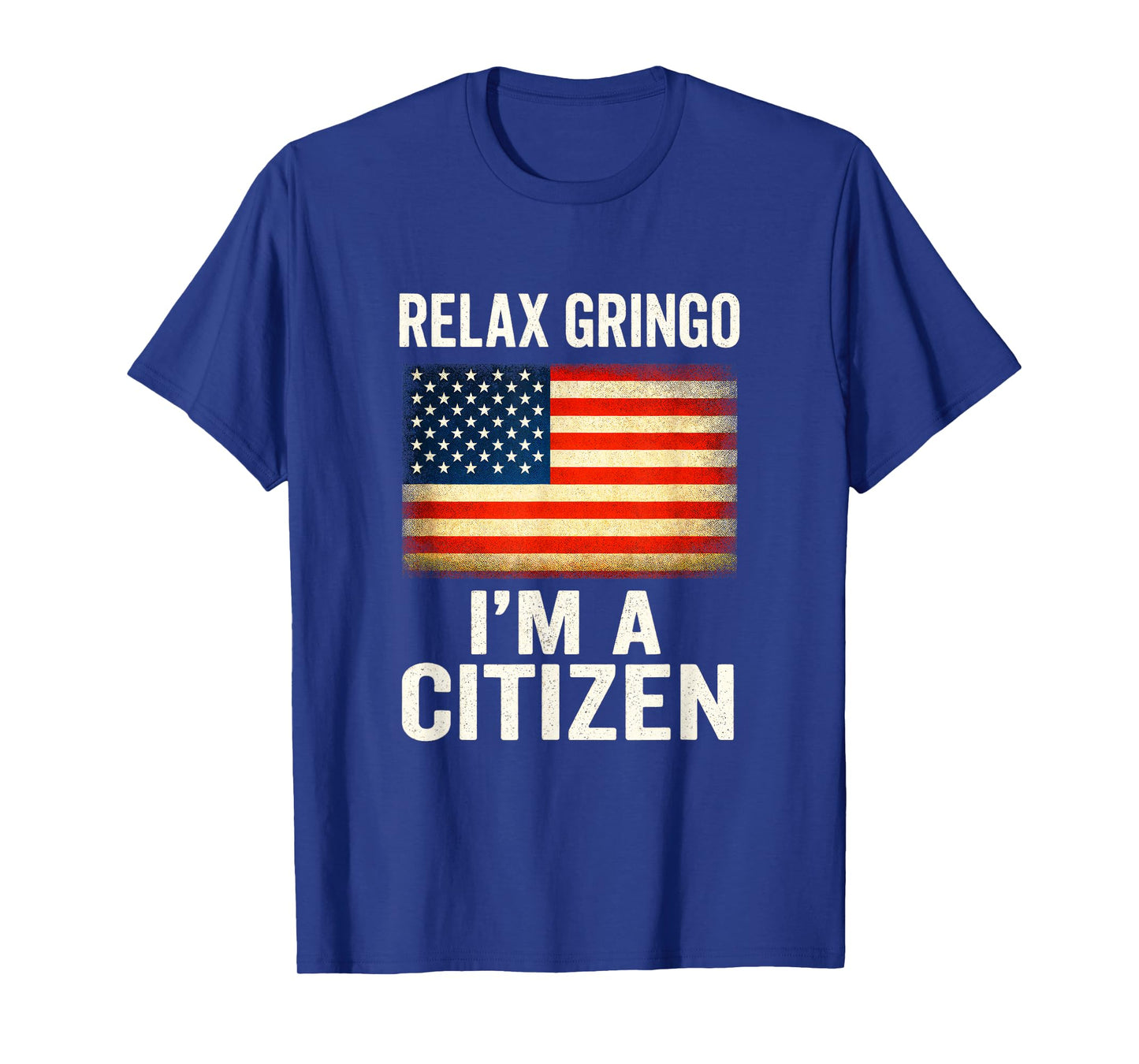 Relax Gringo I'm A Citizen - USA Flag Humor T-Shirt