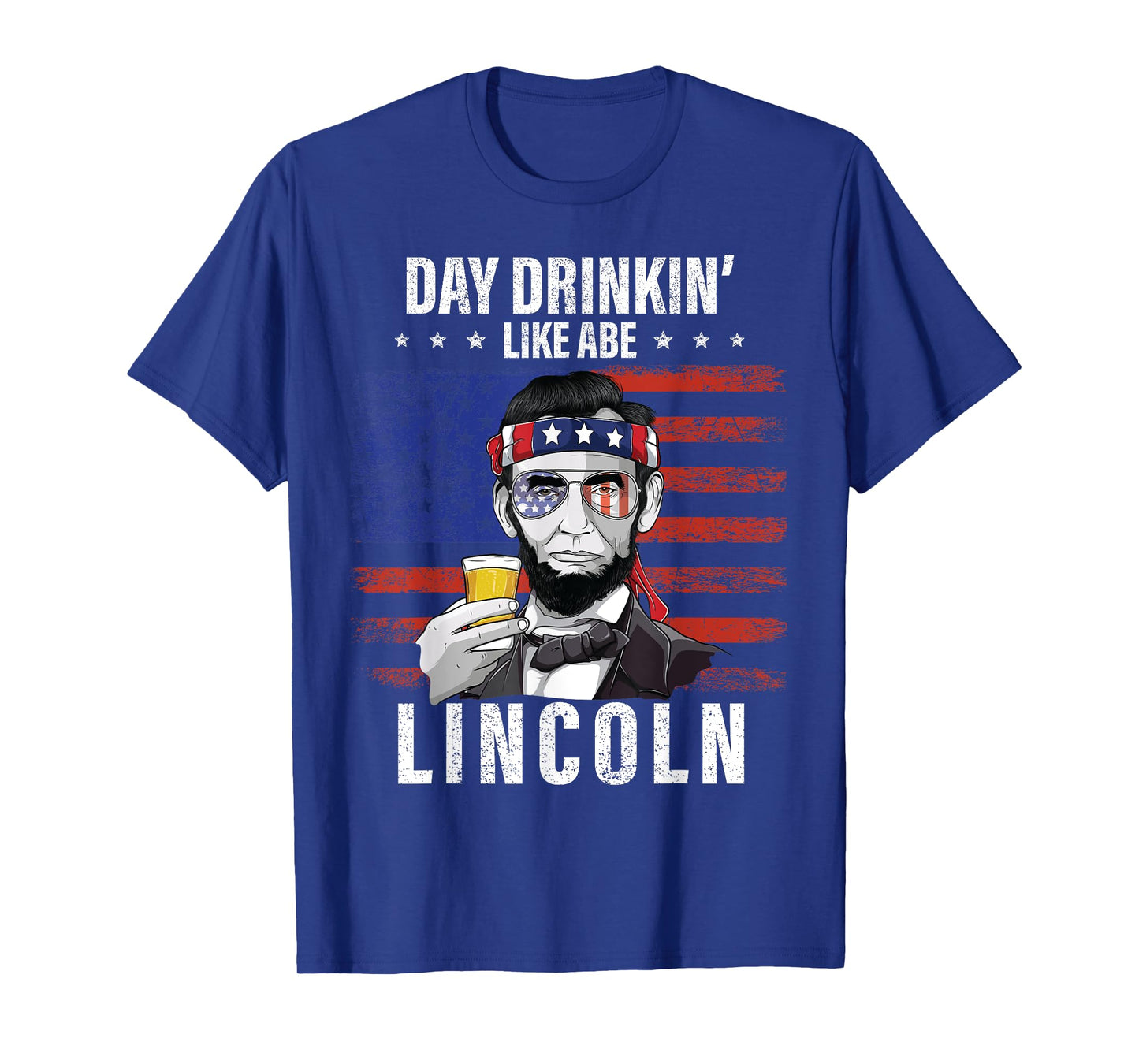 Day Drinking Like Abe Lincoln 4Th Of July Abraham Merica usa Women Men T-Shirt