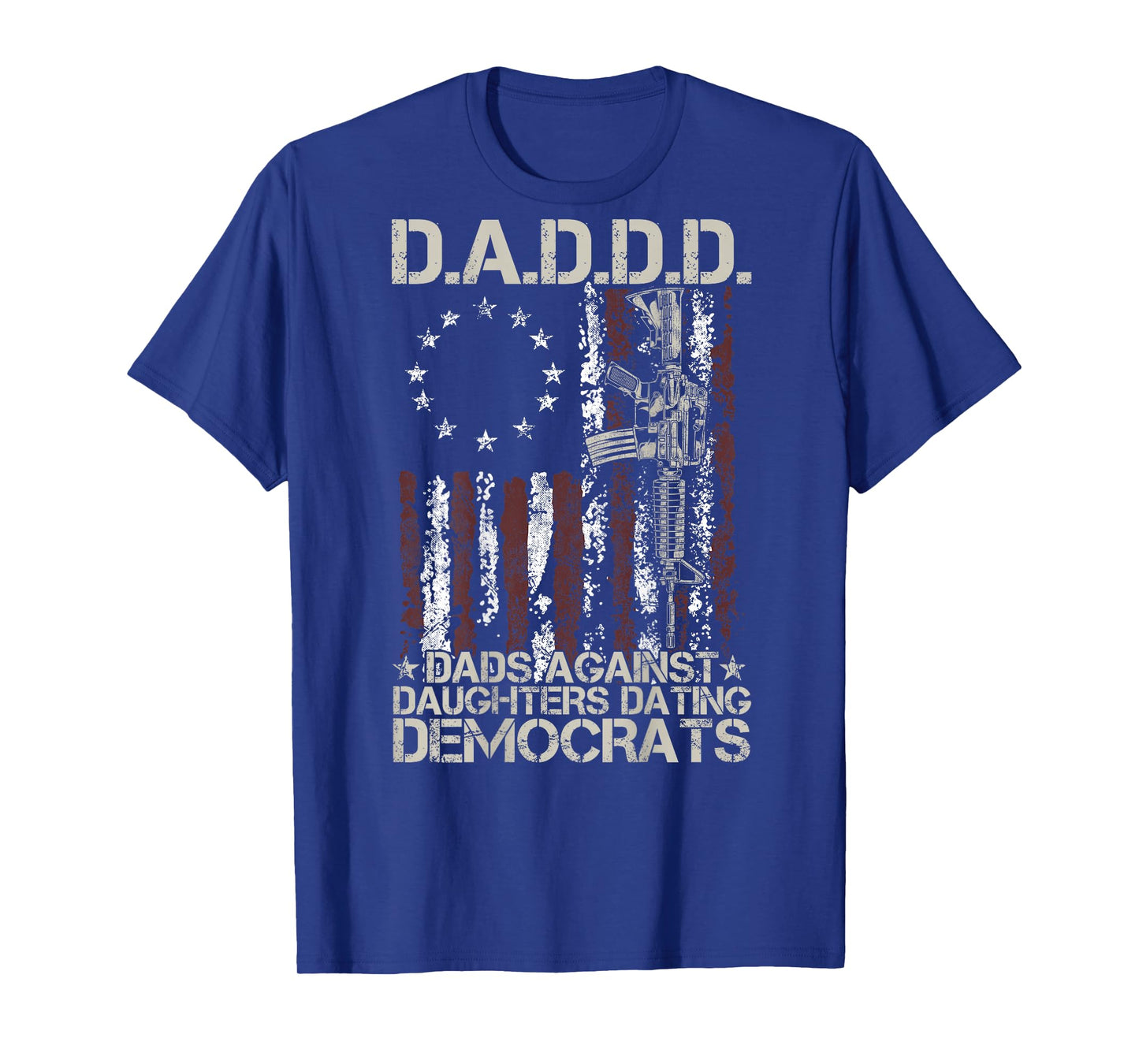 Daddd Gun Dads Against Daughters Dating Democrats (on Back) T-Shirt
