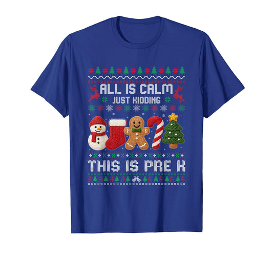 All is Calm Just Kidding This is Pre K Christmas Teachers T-Shirt
